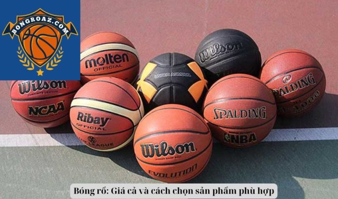 Bóng rổ: Giá cả và cách chọn sản phẩm phù hợp