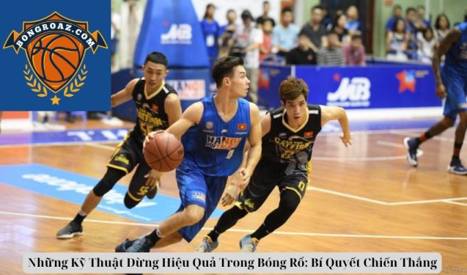 Những Kỹ Thuật Dừng Hiệu Quả Trong Bóng Rổ: Bí Quyết Chiến Thắng